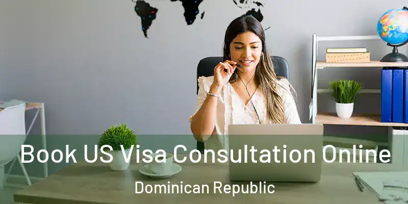 Book US Visa Consultation Online Dominican Republic