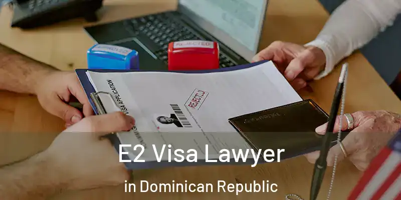 E2 Visa Lawyer in Dominican Republic