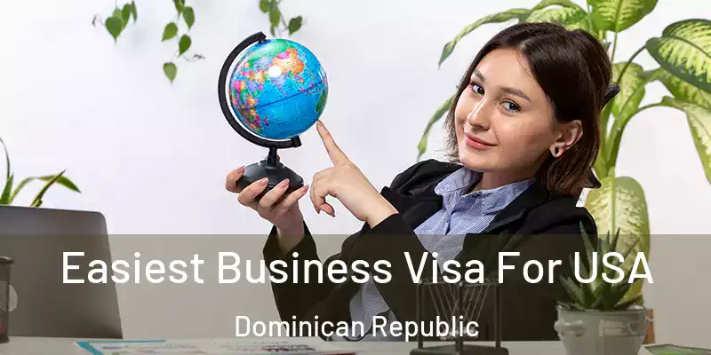 Easiest Business Visa For USA Dominican Republic