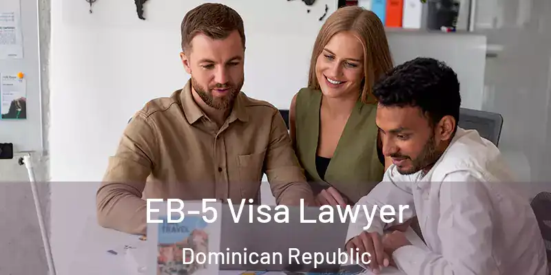 EB-5 Visa Lawyer Dominican Republic