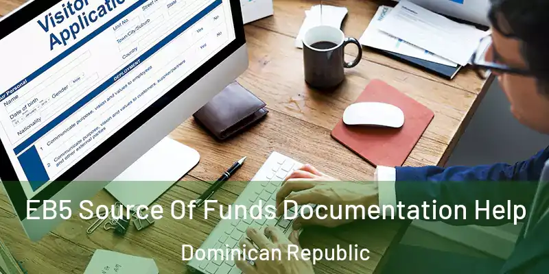 EB5 Source Of Funds Documentation Help Dominican Republic