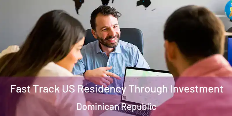 Fast Track US Residency Through Investment Dominican Republic