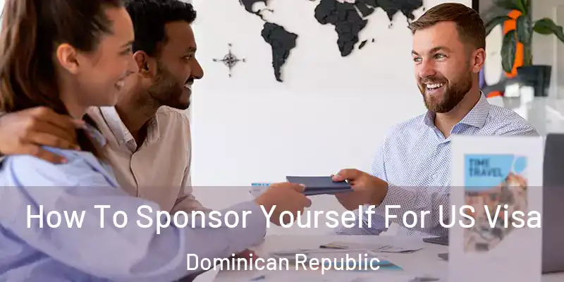 How To Sponsor Yourself For US Visa Dominican Republic