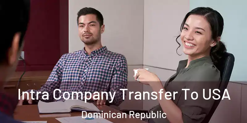 Intra Company Transfer To USA Dominican Republic