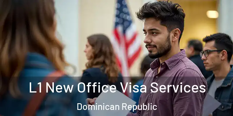 L1 New Office Visa Services Dominican Republic