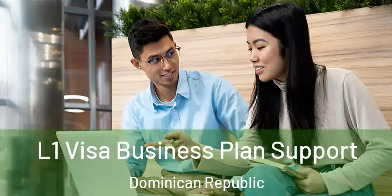 L1 Visa Business Plan Support Dominican Republic
