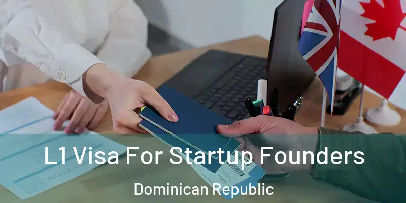L1 Visa For Startup Founders Dominican Republic