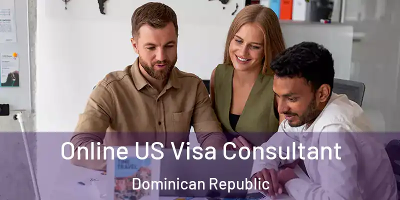 Online US Visa Consultant Dominican Republic