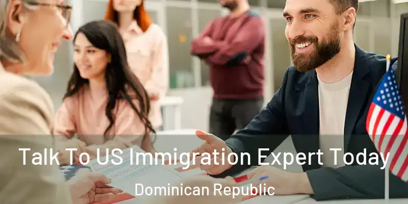 Talk To US Immigration Expert Today Dominican Republic