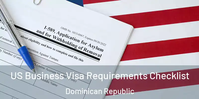 US Business Visa Requirements Checklist Dominican Republic