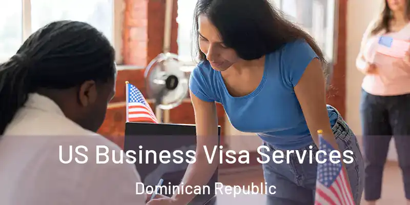 US Business Visa Services Dominican Republic
