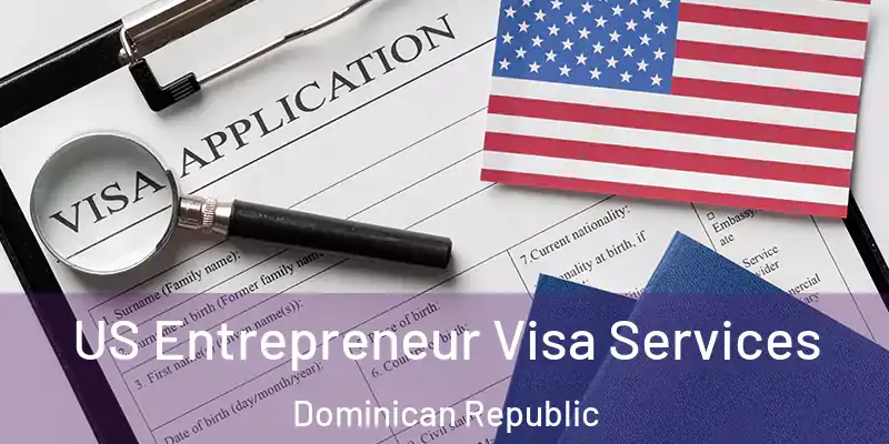US Entrepreneur Visa Services Dominican Republic