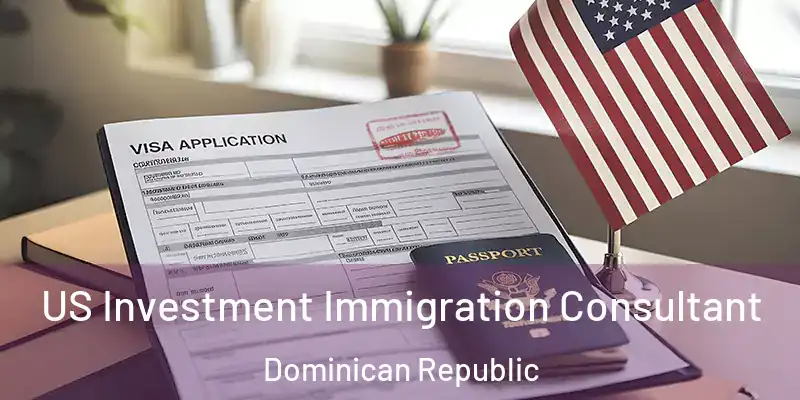 US Investment Immigration Consultant Dominican Republic