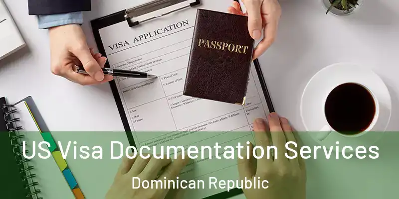 US Visa Documentation Services Dominican Republic