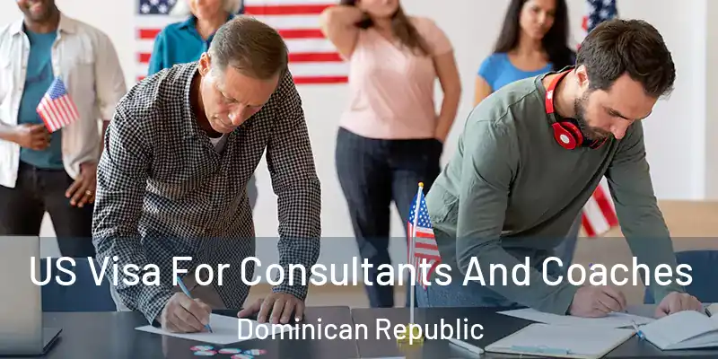 US Visa For Consultants And Coaches Dominican Republic