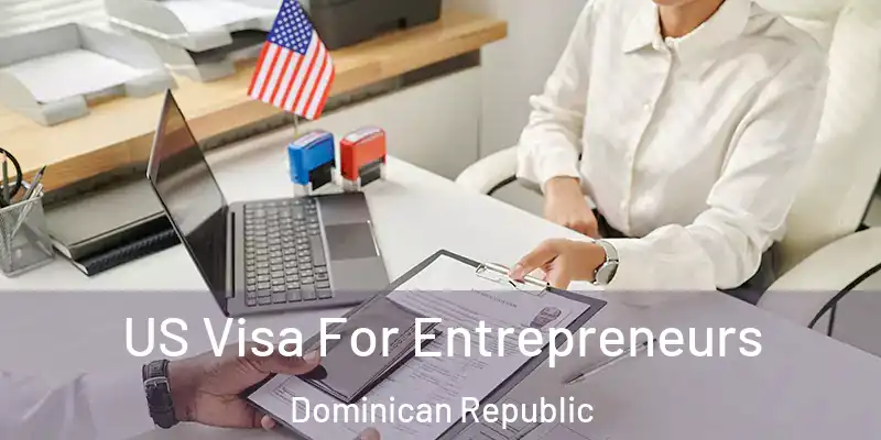US Visa For Entrepreneurs Dominican Republic