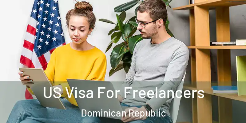  US Visa For Freelancers Dominican Republic