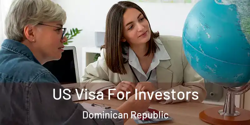 US Visa For Investors Dominican Republic