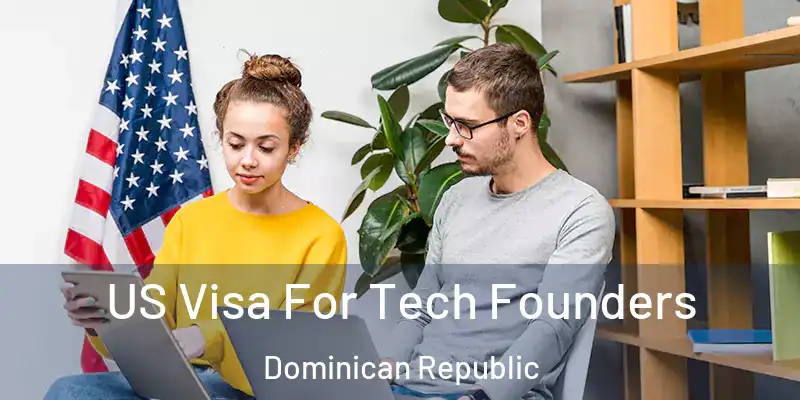 US Visa For Tech Founders Dominican Republic