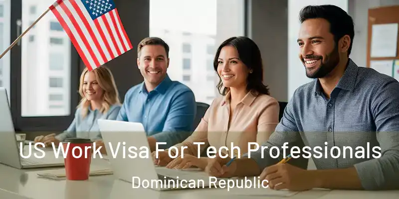 US Work Visa For Tech Professionals Dominican Republic