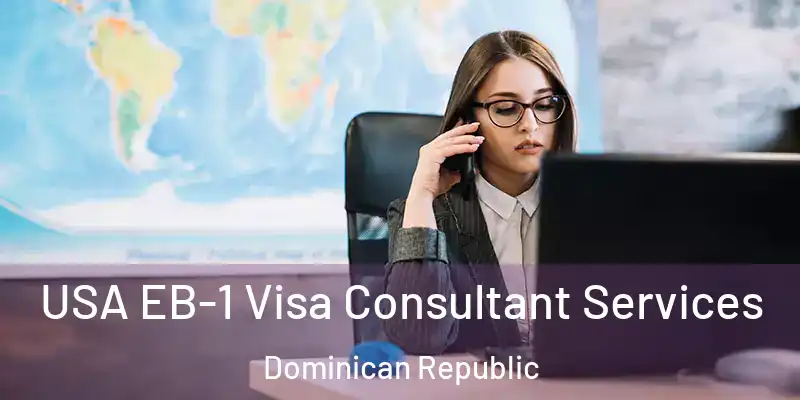 USA EB-1 Visa Consultant Services Dominican Republic